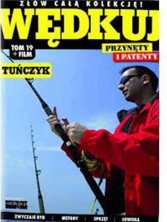 Wędkuj. Przynęty i patenty T.19 Tuńczyk + DVD